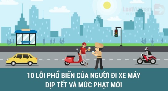 10 lỗi phổ biến của người đi xe máy dịp Tết và mức phạt mới