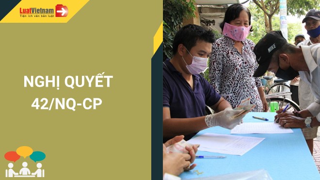 Hướng dẫn chi tiết thủ tục nhận hỗ trợ theo Nghị quyết 42 cho từng đối tượng lao động mất việc vì Covid-19